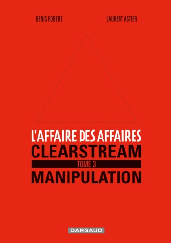 L'affaire des affaires Tome 3 Clearstream manipulation