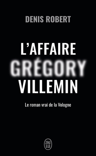 L'affaire Grégory Villemin. Le roman de la Vologne