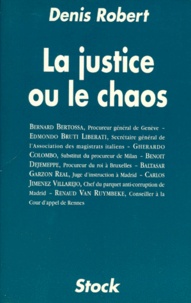 Denis Robert - La justice ou le chaos.