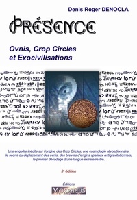 Denis Roger DENOCLA - Présence, Ovnis, Crop Circles et Exocivilisations.