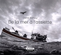 Denis Rohou - De la mer à l'assiette.