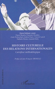 Denis Rolland - Histoire culturelle des relations internationales - Carrefour méthodologique XXe siècle.