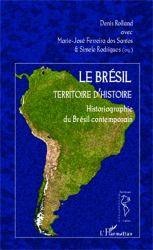 Le Brésil, territoire d'histoire. Historiographie du Brésil contemporain