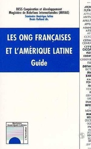 Denis Rolland - Les ONG françaises et l'Amérique latine - Guide.