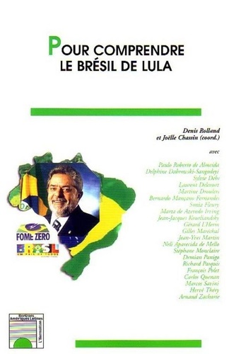 Denis Rolland et Joëlle Chassin - Pour comprendre le Brésil de Lula.