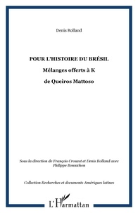 Denis Rolland et François Crouzet - Pour l'histoire du Brésil - Mélanges offerts à Katia de Queiros Mattoso.