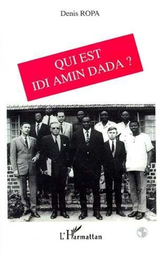 Denis Ropa - Qui est Idi Amin Dada ?.