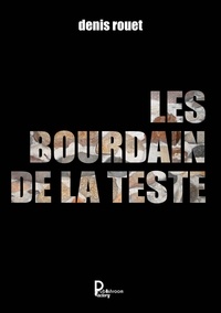 Denis Rouet - Les Bourdain de la Teste.