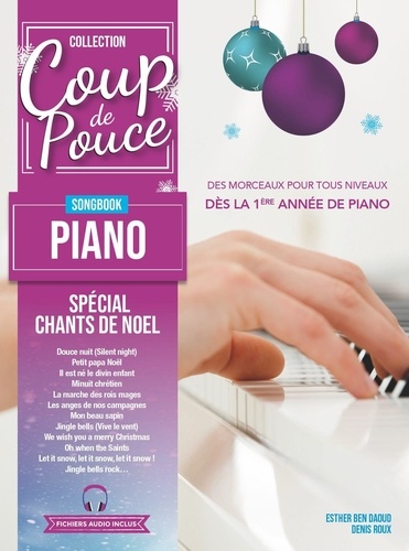 Denis Roux et Daoud esther Dean - Méthode Coup de pouce Songbook piano - Spécial Chants de Noël - Spécial Chants de Noël.