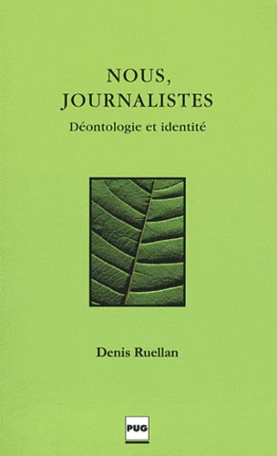 Denis Ruellan - Nous, journalistes - Déontologie et identité.