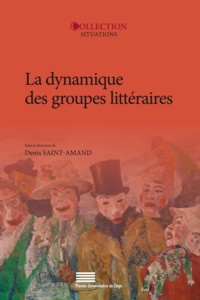 Denis Saint-Amand - La dynamique des groupes littéraires.