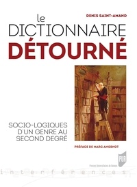 Denis Saint-Amand - Le dictionnaire détourné - Socio-logiques d'un genre au second degré.