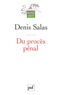 Denis Salas - Du procès pénal.