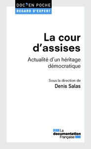 Denis Salas - La cour d'assises - Actualité d'un héritage démocratique.