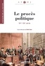 Denis Salas - Les procès politiques - XVe-XXe siècle.