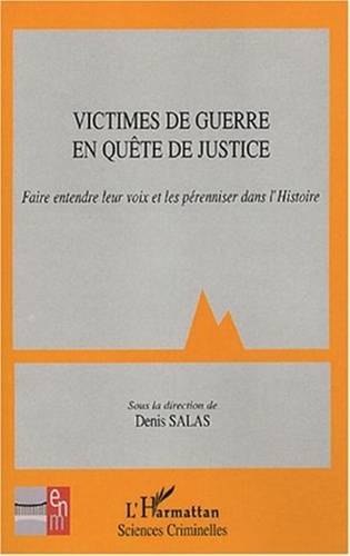 Denis Salas - Victimes de guerre en quête de justice - Faire entendre leur voix et les pérenniser dans l'histoire.