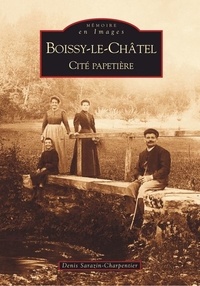 Denis Sarazin-Charpentier - Boissy-le-Châtel - Cité papetière.
