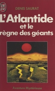 Denis Saurat - L'Atlantide et le règne des géants.