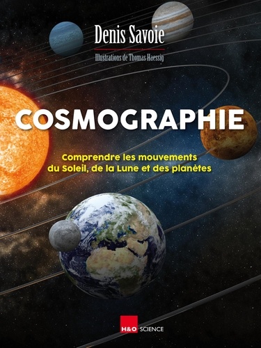 Cosmographie. Comprendre les mouvements du Soleil, de la Lune et des planètes
