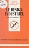 Denis Schulmann et Paul Angoulvent - Le design industriel.