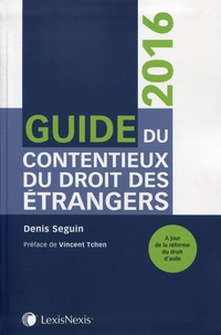 Denis Seguin - Guide du contentieux du droit des étrangers.