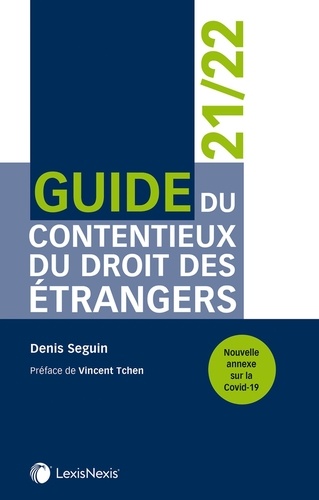 Guide du contentieux du droit des étrangers  Edition 2021-2022