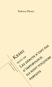 Keshi suivi de Les débuts n’ont pas d’importance, ils sont toujours parfaits
