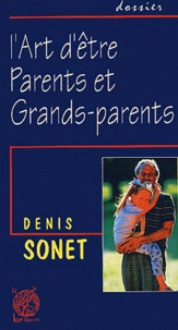 Denis Sonet - L'Art D'Etre Parents Et Grands-Parents.