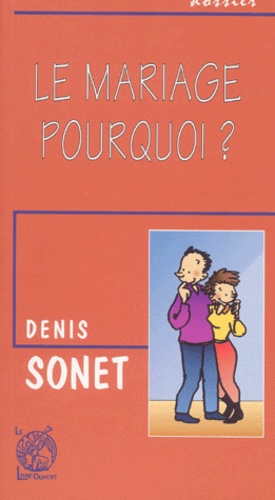 Denis Sonet - Le Mariage Pourquoi ?.