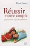 Denis Sonet - Réussir notre couple - Quand l'amour se joue de la différence.