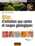 Denis Sorel et Pierre Vergely - Atlas d'initiation aux cartes et coupes géologiques - 4e éd.