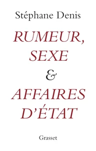 Rumeur, sexe et affaires d'Etat