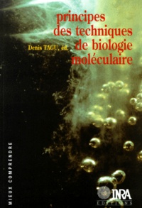 Denis Tagu et  Collectif - Principes des techniques de biologie moléculaire.