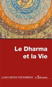 Denis Teundroup et Lama Denis Teundroup - Le dharma et la vie.