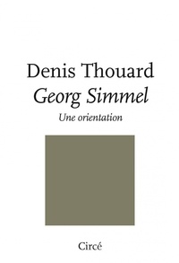Denis Thouard - Georg Simmel - Une orientation.