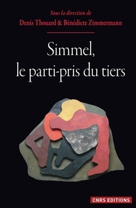 Denis Thouard et Bénédicte Zimmermann - Simmel, le parti-pris du tiers.