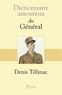 Denis Tillinac - Dictionnaire amoureux du Général.