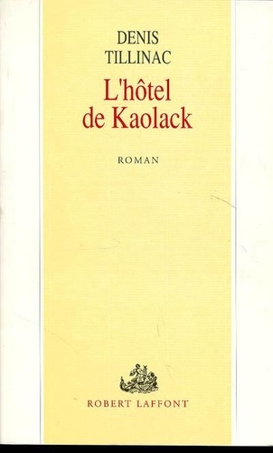 Denis Tillinac - L'hôtel de Kaolack.