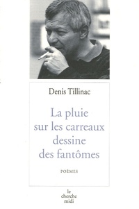 Denis Tillinac - La pluie sur les carreaux dessine des fantômes.