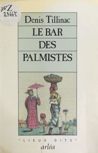 Denis Tillinac - Le Bar des Palmistes.