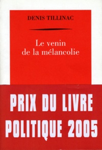 Denis Tillinac - Le venin de la mélancolie.