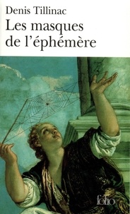 Denis Tillinac - Les Masques De L'Ephemere.