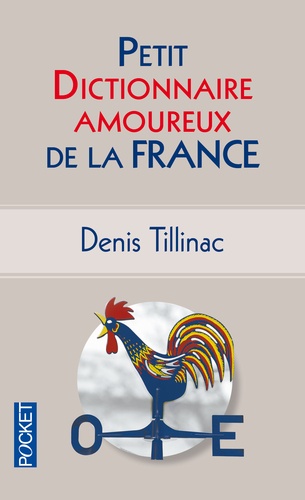 Denis Tillinac - Petit dictionnaire amoureux de la France.