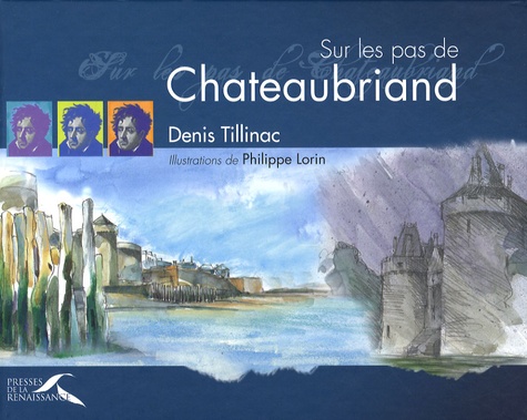 Denis Tillinac - Sur les pas de Chateaubriand.