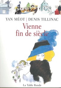 Denis Tillinac et Yan Méot - Vienne fin de siècle.