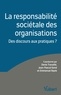 Denis Travaillé et Jean-Pascal Gond - La responsabilité sociétale des organisations - Des discours aux pratiques ?.
