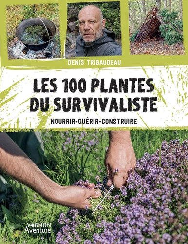 Couverture de Les 100 plantes du survivaliste : nourrir, guérir, construire