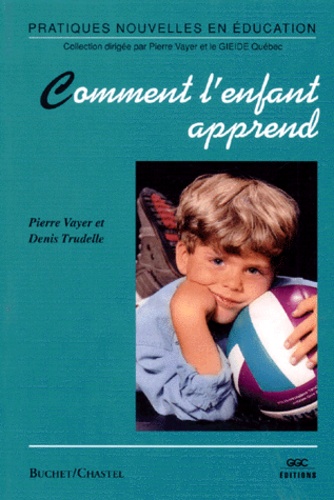 Denis Trudelle et Pierre Vayer - Comment l'enfant apprend.
