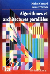 Denis Trystram et Michel Cosnard - Algorithmes et architectures parallèles.