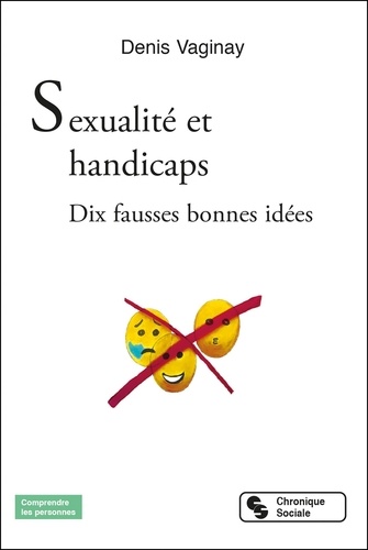 Sexualité et handicaps. Dix fausses bonnes idées